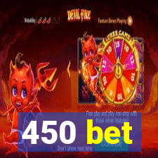 450 bet